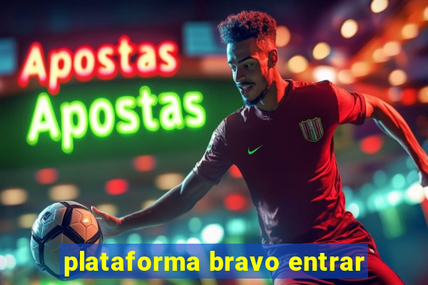 plataforma bravo entrar